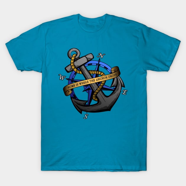 Home is Where the Anchor Drops T-Shirt by MarceloMoretti90